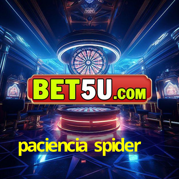 paciencia spider